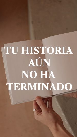 Tu historia aún no ha terminado