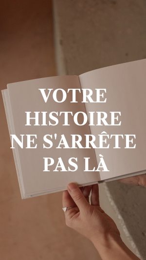 Votre histoire ne s’arrête pas là